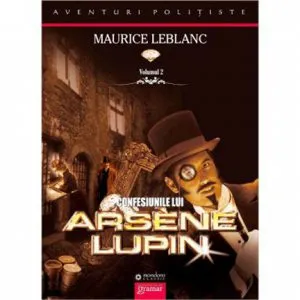 Confesiunile lui Arsene Lupin de Maurice Leblanc
