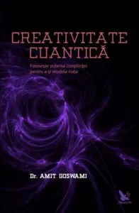 Creativitate cuantica de Dr. Amit Goswami