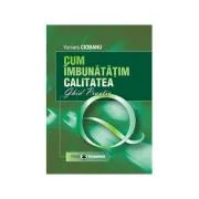 Cum imbunatatim calitatea. Ghid practic de Varvara Ciobanu