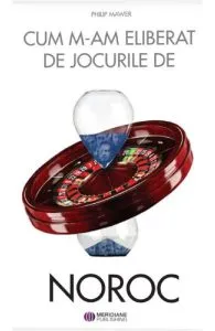 Cum m-am eliberat de jocurile de noroc de Phlip Mawer