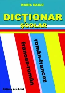Dicționar Școlar Român-Francez / Francez-Român de Maria Raicu