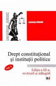 Drept constitutional si institutii politice Vol.1 Ed.3 de Luminita Dragne