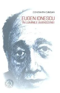 Eugen Ionescu în luminile avanscenei de Constantin Cublesan