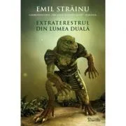 Extraterestrul din Lumea Duala de Emil Strainu