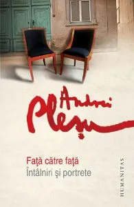 Fata catre fata. Intalniri si portrete de Andrei Plesu