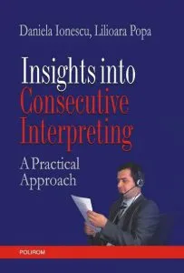 Insights into Consecutive Interpreting. A Practical Approach de Daniela Ionescu