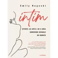 Intim. Stiinta (si arta!) de a crea conexiuni sexuale de durata de Emily Nagoski