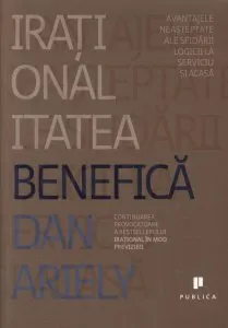 Irationalitatea benefica de Dan Ariely