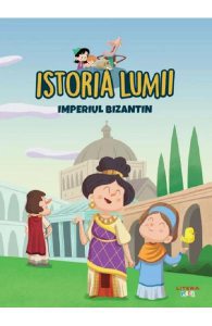 Istoria lumii. Imperiul Bizantin