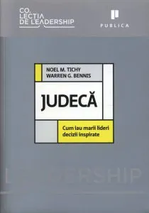 Judeca. Cum iau marii lideri decizii inspirate de Noel Tichy