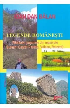 Legende romanesti Ed.2 de Ioan Dan Balan