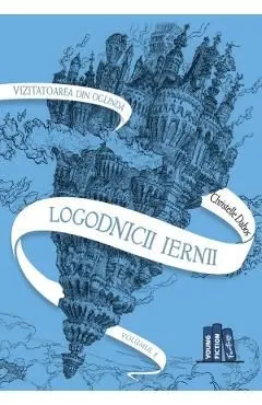Logodnicii iernii. Saga vizitatoarea din oglinda Vol.1 de Christelle Dabos