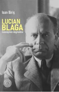 Lucian Blaga. Conceptele dogmatice de Ioan Biris