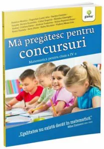 Ma pregatesc pentru concursuri-Matematica pentru clasa a-IV-a