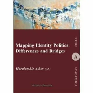 Mapping Identity Politics: Differences and Bridges de Haralambie Athes