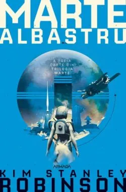 Marte albastru (Trilogia Marte, partea a III-a) de Kim Stanley Robinson