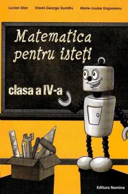 Matematica pentru isteți. Clasa a IV-a de Lucian Stan