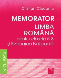Memorator. Limba romana pentru clasele 5-8 si Evaluarea Nationala (Ciocaniu) de Cristian Ciocaniu