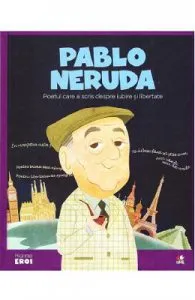 Micii mei eroi. Pablo Neruda de Cloe Blanco