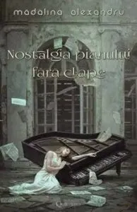 Nostalgia pianului fara clape - vol. 1 de Madalina Alexandru