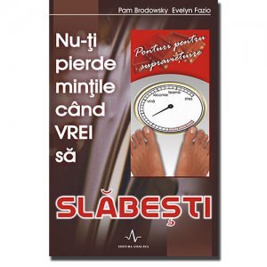 Nu-ti pierde mintile cand vrei sa slabesti