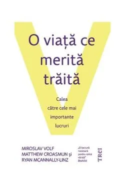 O viaţă ce merită trăită de Miroslav Volf