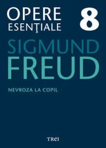 Opere Esentiale, vol. 8 - Nevroza la copil: Micul Hans si Omul cu lupi