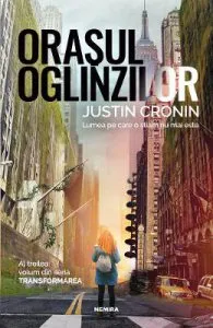 Orasul oglinzilor. Trilogia Transformarea Vol.3 de Justin Cronin