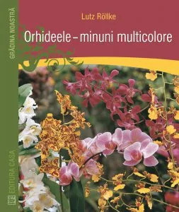 Orhideele - minuni multicolore de Lutz Rollke