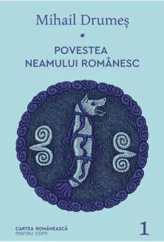 Povestea neamului romanesc de Mihail Drumes