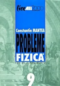 Probleme fizica pentru clasa a IX-a de Constantin Mantea