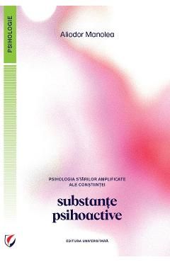Psihologia starilor amplificate ale constiintei. Substante psihoactive