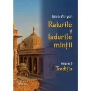 Raiurile si Iadurile mintii. Volumul 2: Traditia de Imre Vallyon