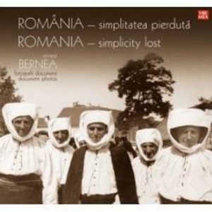 Romania - simplitatea pierduta. Fotografii document