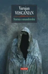 Statuia comandorului de Varujan Vosganian