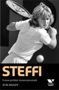Steffi. Putere publica, durere personala de Sue Heady
