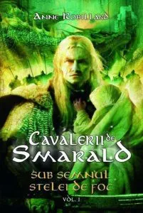 Sub semnul stelei de foc, Cavalerii de Smarald, Vol. 1 de Anne Robillard