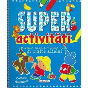 Super activitati. Deseneaza, traseaza, coloreaza, lipeste si multe altele!
