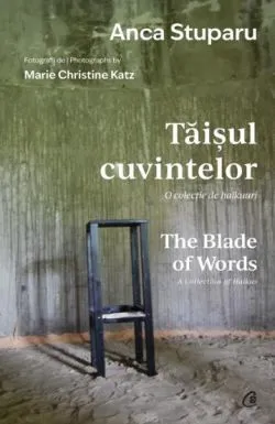 Taisul cuvintelor. O colectie de haikuuri | The Blade of Words. A Collection of Haikus de Anca Stuparu