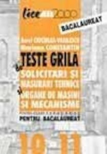 Teste grila de solicitari si masurari tehnice si organe de masini si mecanisme pentru clasele a X-a si a XI-a si bacalaureat