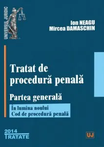 Tratat de procedura penala. Partea generala de Ion Neagu
