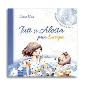 Tuti si Alesia prin Europa de Liliana Uleia