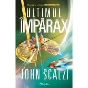 Ultimul Imparax (Seria INTERDEPENDENTA, partea a III-a) de John Scalzi