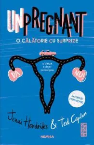 Unpregnant. O calatorie cu surprize de Jenni Hendrinks