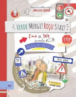 Verde: Mergi! Rosu: Stai! Ema si Eric invata regulile de circulatie de Ioana Chicet-Macoveiciuc