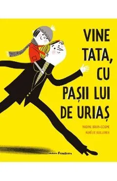 Vine tata, cu pasii lui de urias de Nadine Brun-Cosme