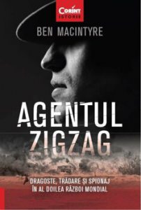 Agentul Zigzag. Dragoste, tradare si spionaj in al Doilea Razboi Mondial