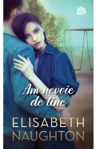 Am nevoie de tine de Elisabeth Naughton