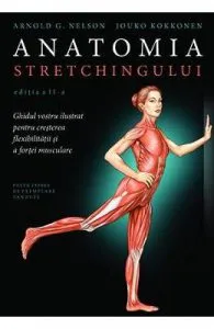 Anatomia stretchingului Ed.2 de Arnold G. Nelson