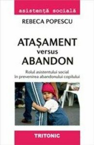 Atasament versus abandon. Rolul asistentului social in prevenirea abandonului copilului.
